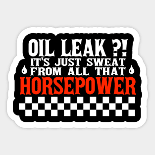 Oil Leak HorsePower Sweat funny mechanic diesel gasoline cars lovers Sticker